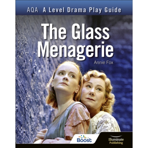 Illuminate Publishing AQA A Level Drama Play Guide: The Glass Menagerie (häftad, eng)