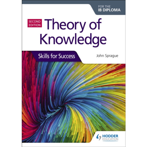 Hachette Learning Theory of Knowledge for the IB Diploma: Skills for Success Second Edition (häftad, eng)