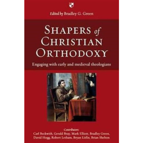 Inter-Varsity Press Shapers of Christian Orthodoxy (häftad, eng)