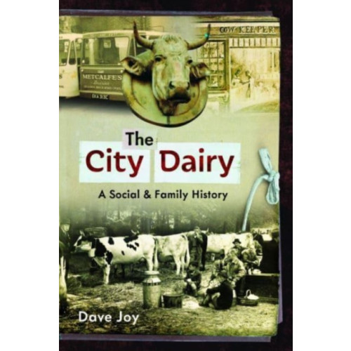 Pen & Sword Books Ltd The City Dairy (häftad, eng)