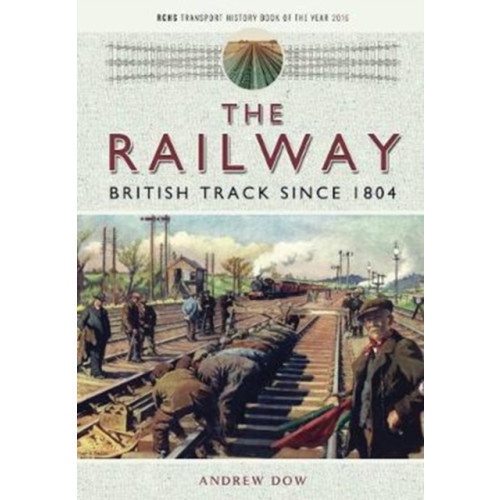 Pen & Sword Books Ltd The Railway - British Track Since 1804 (häftad, eng)