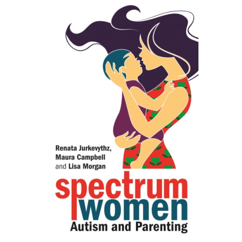 Jessica kingsley publishers Spectrum Women—Autism and Parenting (häftad, eng)