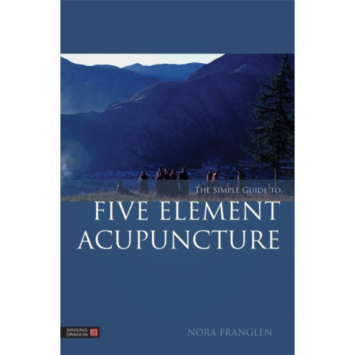 Jessica kingsley publishers The Simple Guide to Five Element Acupuncture (häftad, eng)