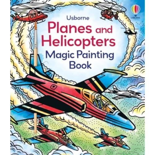 Usborne Publishing Ltd Planes and Helicopters Magic Painting Book (häftad, eng)