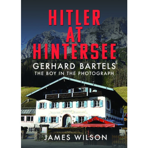 Pen & Sword Books Ltd Hitler at Hintersee (inbunden, eng)