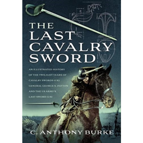Pen & Sword Books Ltd The Last Cavalry Sword (inbunden, eng)