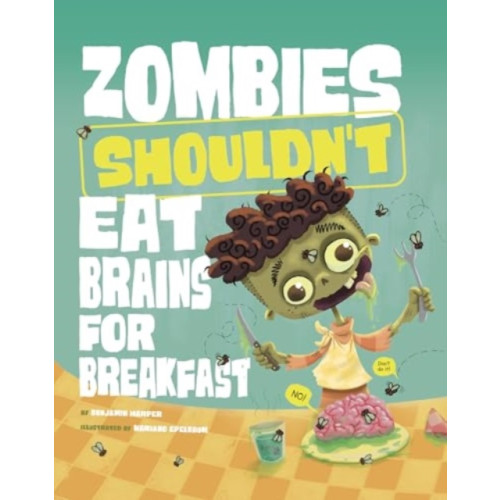 Capstone Global Library Ltd Zombies Shouldn't Eat Brains for Breakfast (häftad, eng)