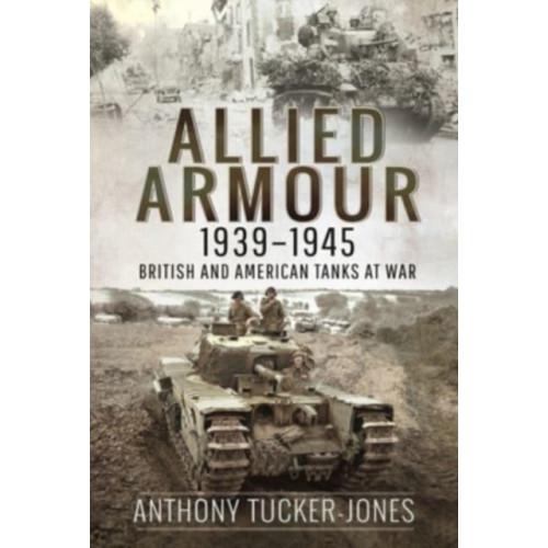 Pen & Sword Books Ltd Allied Armour, 1939 1945 (häftad, eng)