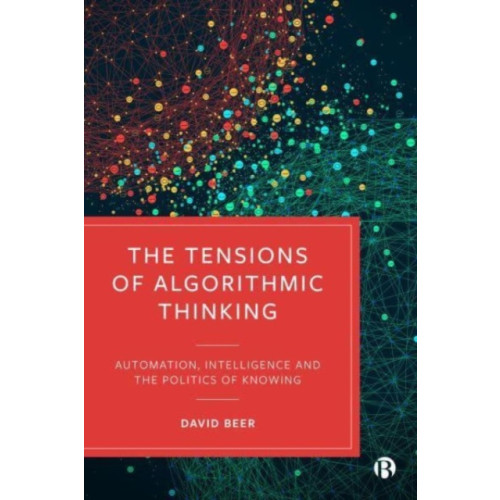 Bristol University Press The Tensions of Algorithmic Thinking (häftad, eng)