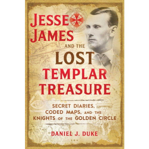 Inner Traditions Bear and Company Jesse James and the Lost Templar Treasure (häftad, eng)