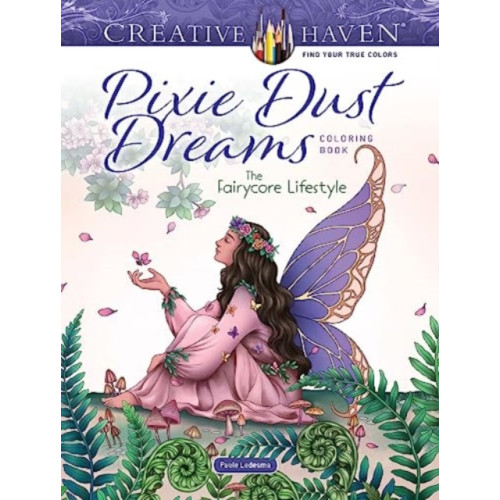 Dover publications inc. Creative Haven Pixie Dust Dreams Coloring Book: the Fairycore Lifestyle (häftad, eng)