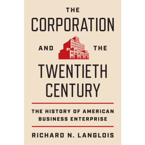 Princeton University Press The Corporation and the Twentieth Century (inbunden, eng)