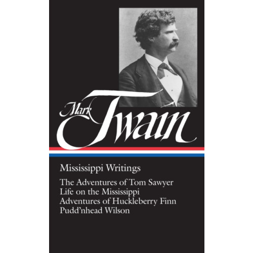 The Library of America Mark Twain: Mississippi Writings (LOA #5) (inbunden, eng)