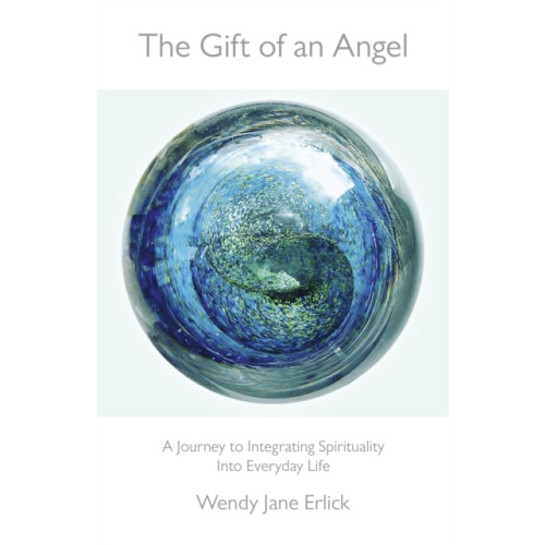 Collective Ink Gift of an Angel, The – A Journey to Integrating Spirituality Into Everyday Life (häftad, eng)