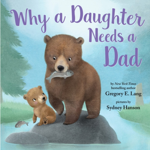 Sourcebooks, Inc Why a Daughter Needs a Dad (inbunden, eng)