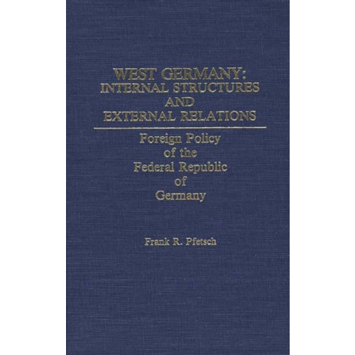 Bloomsbury Publishing PLC West Germany: Internal Structures and External Relations (inbunden, eng)