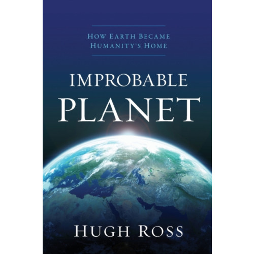 Baker publishing group Improbable Planet – How Earth Became Humanity`s Home (häftad, eng)