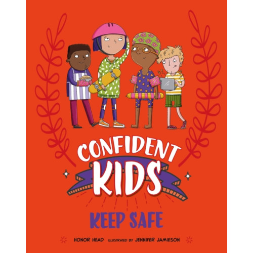 Hachette Children's Group Confident Kids!: Keep Safe (inbunden, eng)