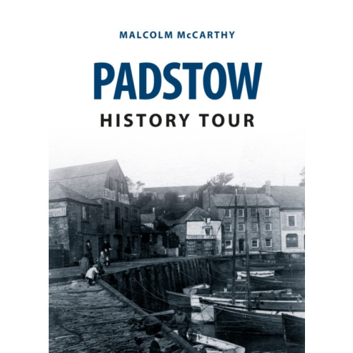 Amberley Publishing Padstow History Tour (häftad, eng)