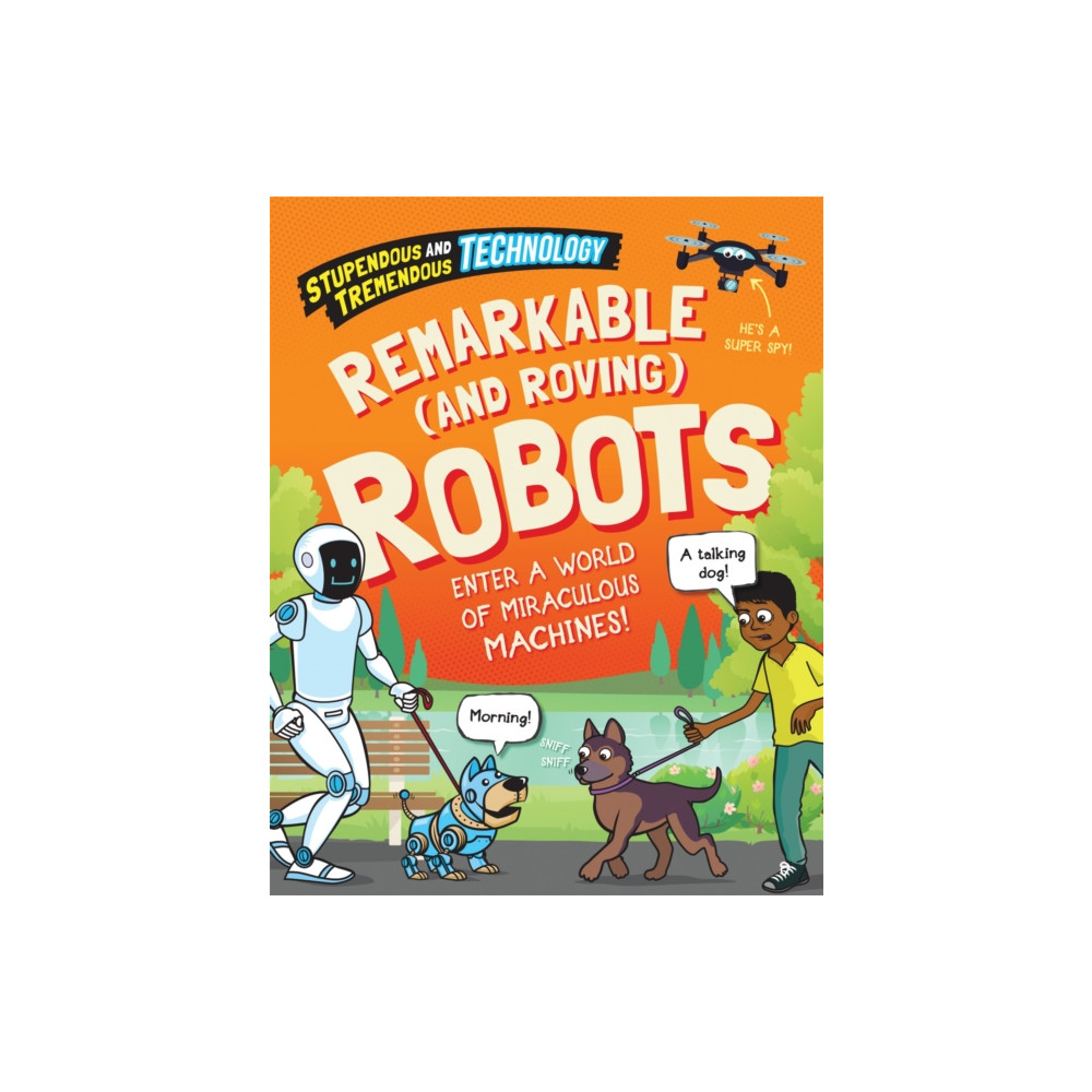 Produktbild för Stupendous and Tremendous Technology: Remarkable and Roving Robots (häftad, eng)