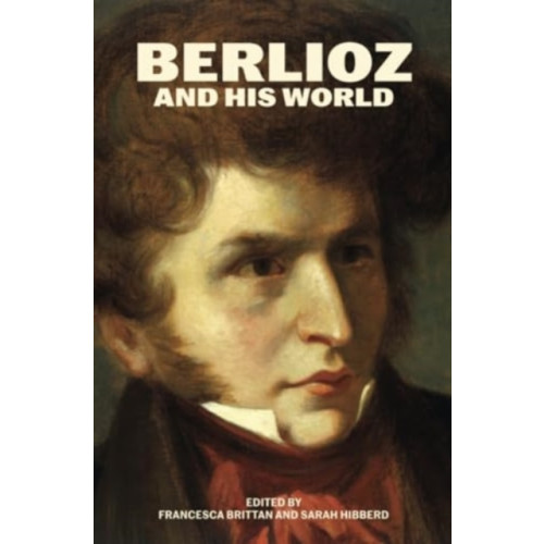 The university of chicago press Berlioz and His World (häftad, eng)