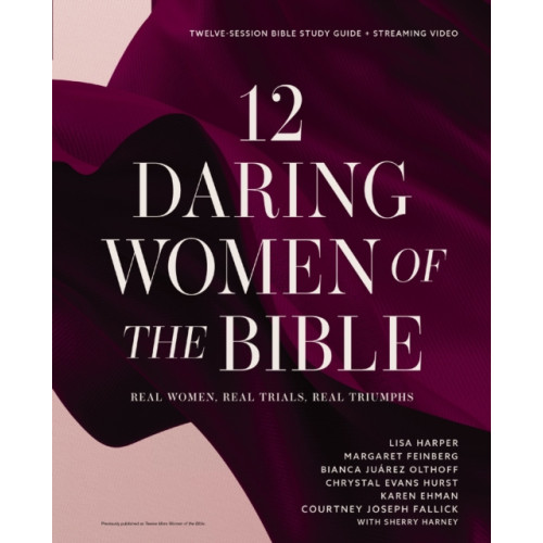 HarperChristian Resources 12 Daring Women of the Bible Study Guide plus Streaming Video (häftad, eng)