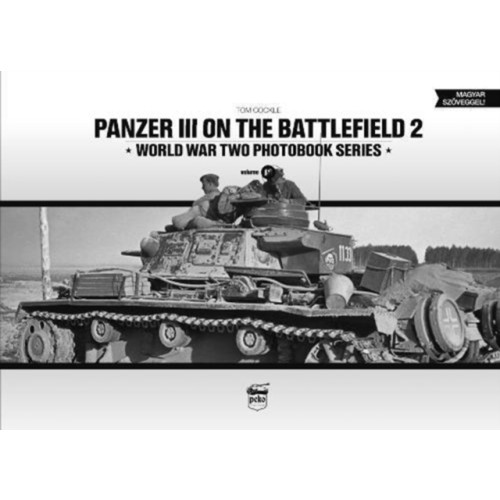 PeKo Publishing Kft. Panzer III on the Battlefield. Volume 2 (inbunden, eng)