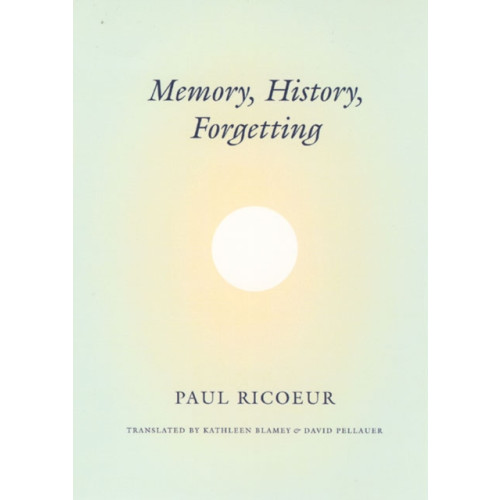 The university of chicago press Memory, History, Forgetting (häftad, eng)