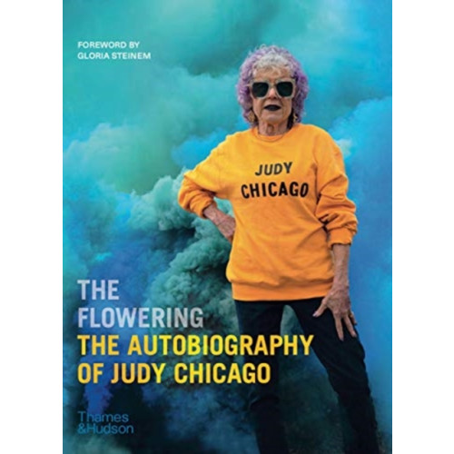 Thames & Hudson Ltd The Flowering: The Autobiography of Judy Chicago (inbunden, eng)