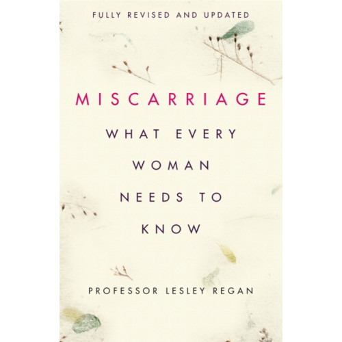 Orion Publishing Co Miscarriage: What every Woman needs to know (häftad, eng)