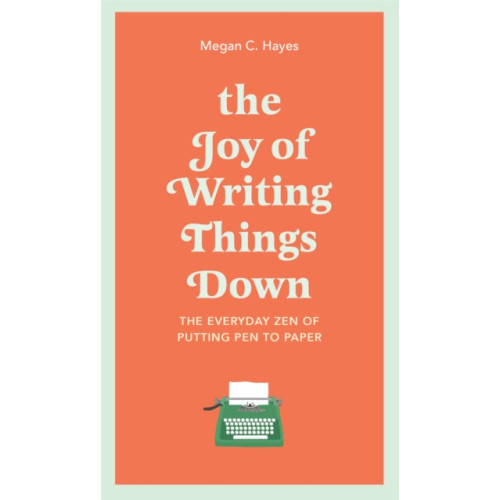 Quercus Publishing The Joy of Writing Things Down (inbunden, eng)