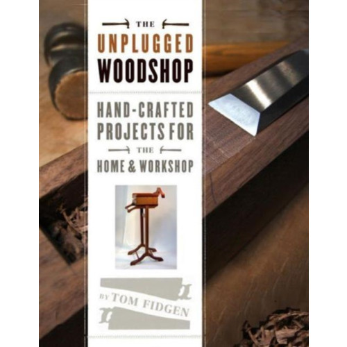 Taunton Press Inc Unplugged Woodshop, The (inbunden, eng)