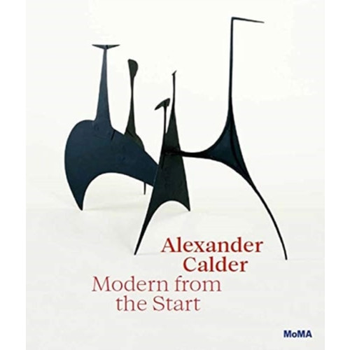 Museum of Modern Art Alexander Calder: Modern from the Start (inbunden, eng)