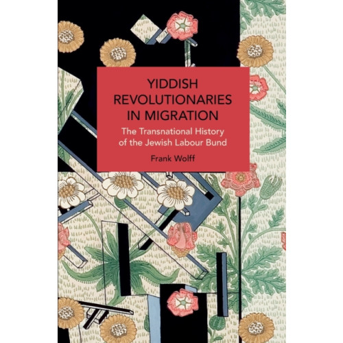 Haymarket Books Yiddish Revolutionaries in Migration (häftad, eng)