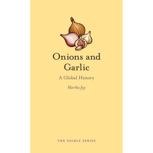 Reaktion Books Onions and Garlic (inbunden, eng)