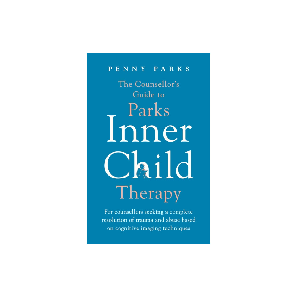 Produktbild för The Counsellor's Guide to Parks Inner Child Therapy (häftad, eng)