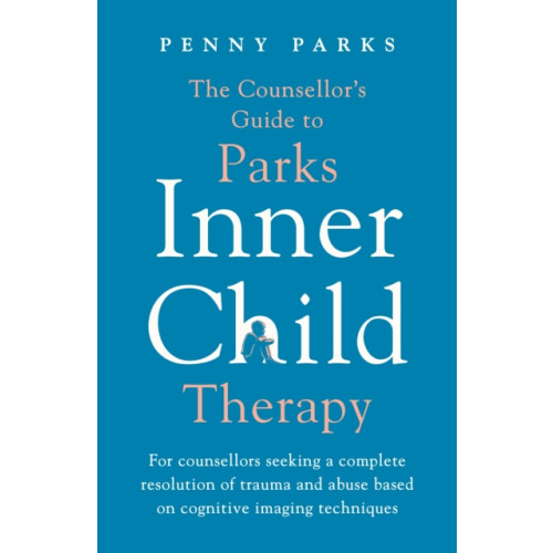 Profile Books Ltd The Counsellor's Guide to Parks Inner Child Therapy (häftad, eng)