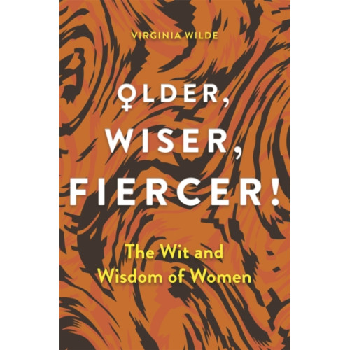 Michael O'Mara Books Ltd Older, Wiser, Fiercer (inbunden, eng)