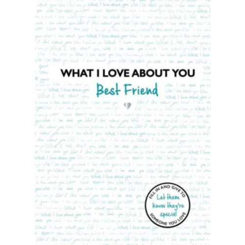 Bonnier Books Ltd What I Love About You: Best Friend (inbunden, eng)