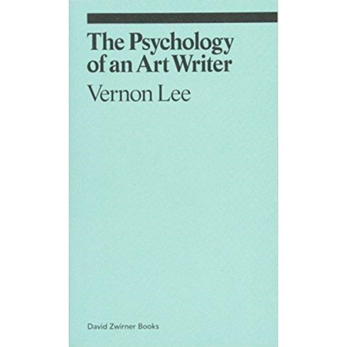 David Zwirner The Psychology of an Art Writer (häftad, eng)