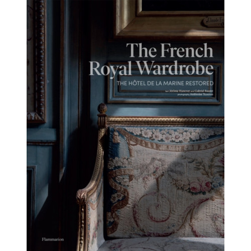 Editions Flammarion The French Royal Wardrobe (inbunden, eng)