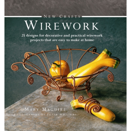 Anness publishing New Crafts: Wirework (inbunden, eng)