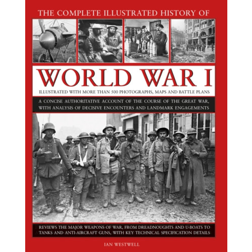 Anness publishing World War I, Complete Illustrated History of (inbunden, eng)
