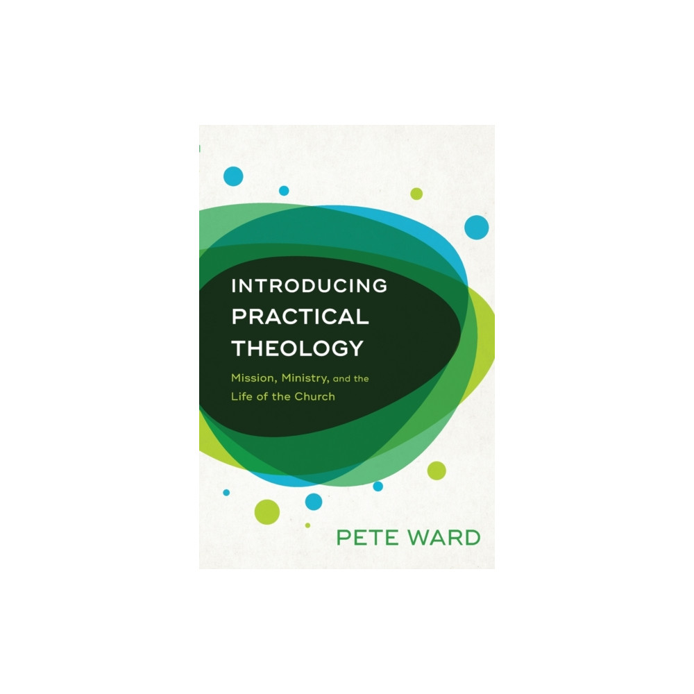 Produktbild för Introducing Practical Theology – Mission, Ministry, and the Life of the Church (häftad, eng)
