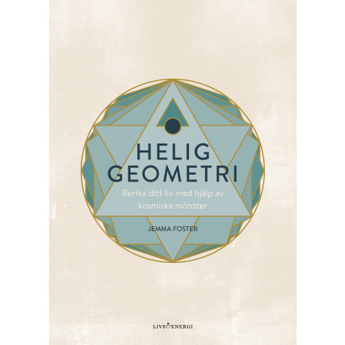 Jemma Foster Helig geometri : berika ditt liv med hjälp av kosmiska mönster (inbunden)