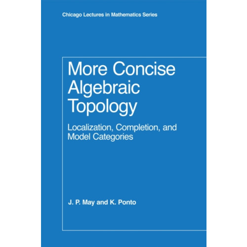 The university of chicago press More Concise Algebraic Topology (inbunden, eng)