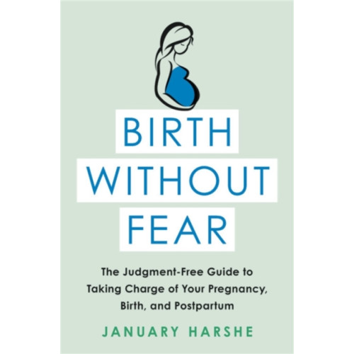 Little, Brown & Company Birth Without Fear (häftad, eng)