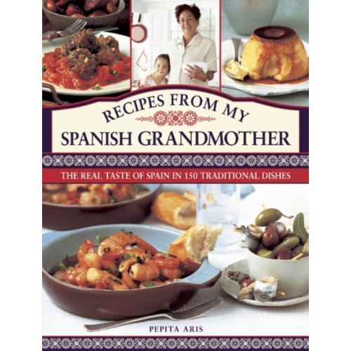 Anness publishing Recipes from My Spanish Grandmother (inbunden, eng)