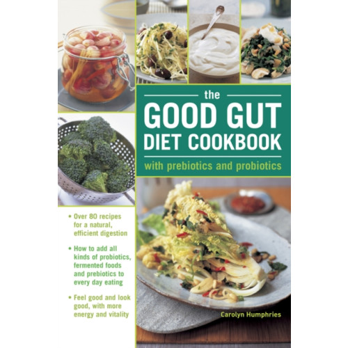 Anness publishing The Good Gut Diet Cookbook: with Prebiotics and Probiotics (inbunden, eng)