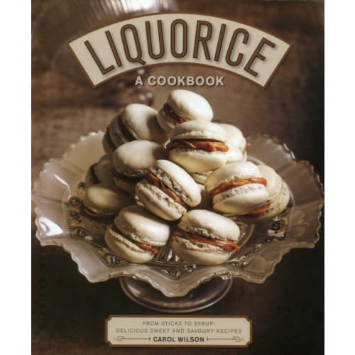 Anness publishing Liquorice: A Cookbook (inbunden, eng)